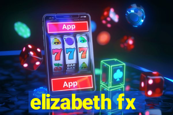 elizabeth fx